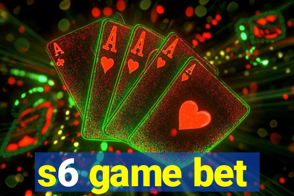 s6 game bet